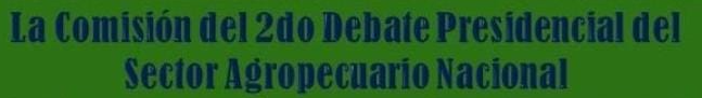 Comisión del 2do Debate Presidencial Agropecuario
